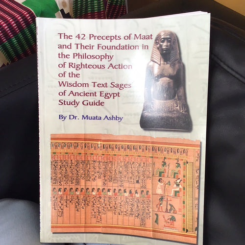 The 42 precepts of Maat and their foundation and a philosophy of righteous action of the wisdom text sages of Ancient Egypt study guide