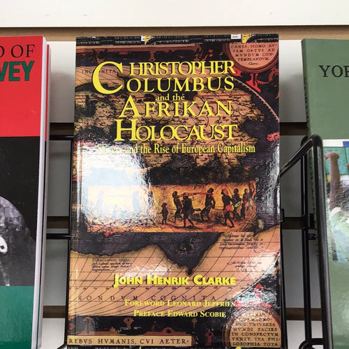 Christopher Columbus and the Afrikan holocaust and slavery and the rise of European capitalism
